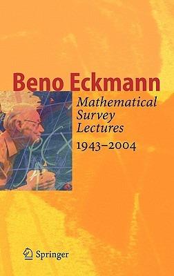 Mathematical Survey Lectures 1943-2004 - Beno Eckmann - cover