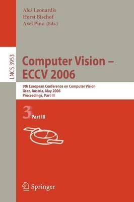 Computer Vision -- ECCV 2006: 9th European Conference on Computer Vision, Graz, Austria, May 7-13, 2006, Proceedings, Part III - cover