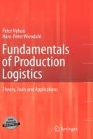 Fundamentals of Production Logistics: Theory, Tools and Applications