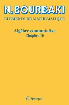 Algèbre commutative: Chapitre 10 - N. Bourbaki - cover