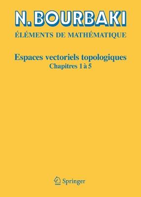 Espaces vectoriels topologiques: Chapitres 1à 5 - N. Bourbaki - cover