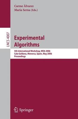 Experimental Algorithms: 5th International Workshop, WEA 2006, Cala Galdana, Menorca, Spain, May 24-27, 2006, Proceedings - cover