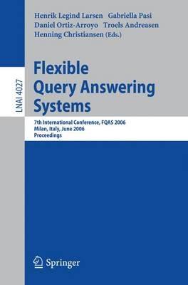 Flexible Query Answering Systems: 7th International Conference, FQAS 2006, Milan, Italy, June 7-10, 2006 - cover