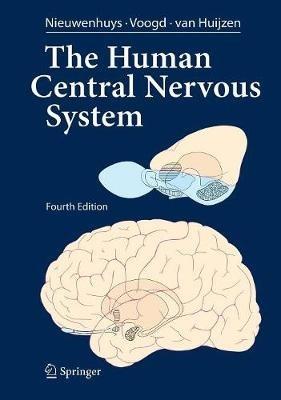 The Human Central Nervous System: A Synopsis and Atlas - Rudolf Nieuwenhuys,Jan Voogd,Christiaan van Huijzen - cover