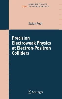 Precision Electroweak Physics at Electron-Positron Colliders - Stefan Roth - cover