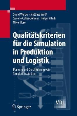 Qualitätskriterien für die Simulation in Produktion und Logistik: Planung und Durchführung von Simulationsstudien - Sigrid Wenzel,Matthias Weiß,Simone Collisi-Böhmer - cover
