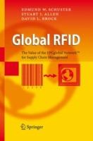 Global RFID: The Value of the EPCglobal Network for Supply Chain Management - Edmund W. Schuster,Stuart J. Allen,David L. Brock - cover