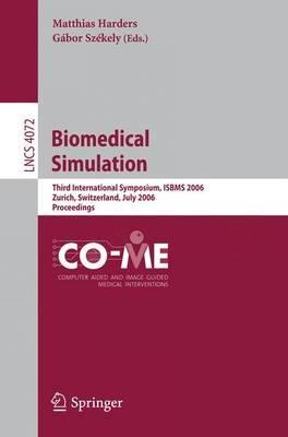 Biomedical Simulation: Third International Symposium, ISBMS 2006, Zurich, Switzerland, July 10-11, 2006, Proceedings - cover