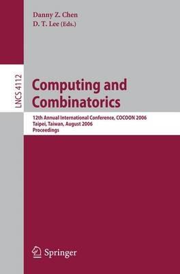 Computing and Combinatorics: 12th Annual International Conference, COCOON 2006, Taipei, Taiwan, August 15-18, 2006, Proceedings - cover