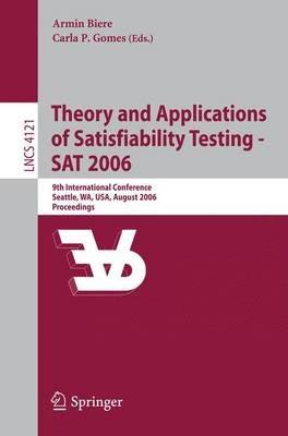 Theory and Applications of Satisfiability Testing - SAT 2006: 9th International Conference, Seattle, WA, USA, August 12-15, 2006, Proceedings - cover