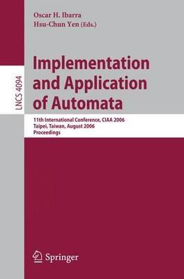 Implementation and Application of Automata: 11th International Conference, CIAA 2006, Taipei, Taiwan, August 21-23, 2006, Proceedings - cover