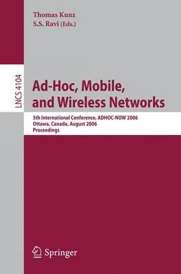 Ad-Hoc, Mobile, and Wireless Networks: 5th International Conference, ADHOC-NOW 2006, Ottawa, Canada, August 17-19, 2006 Proceedings - cover
