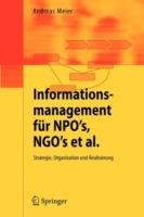 Informationsmanagement für NPO's, NGO's et al.: Strategie, Organisation und Realisierung - Andreas Meier - cover