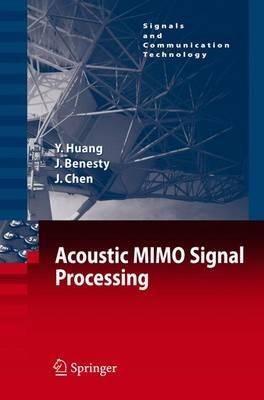 Acoustic MIMO Signal Processing - Yiteng Huang,Jacob Benesty,Jingdong Chen - cover
