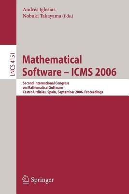 Mathematical Software - ICMS 2006: Second International Congress on Mathematical Software, Castro Urdiales, Spain, September 1-3, 2006, Proceedings - cover