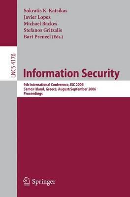 Information Security: 9th International Conference; ISC 2006, Samos Island, Greece, August 30 - September 2, 2006, Proceedings - cover