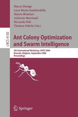 Ant Colony Optimization and Swarm Intelligence: 5th International Workshop, ANTS 2006, Brussels, Belgium, September 4-7, 2006, Proceedings - cover