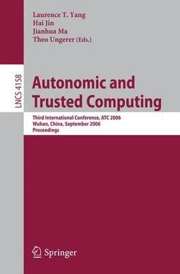 Autonomic and Trusted Computing: Third International Conference, ATC 2006, Wuhan, China, September 3-6, 2006 - cover