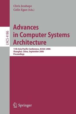 Advances in Computer Systems Architecture: 11th Asia-Pacific Conference, ACSAC 2006, Shanghai, China, September 6-8, 2006, Proceedings - cover