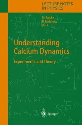 Understanding Calcium Dynamics: Experiments and Theory - cover