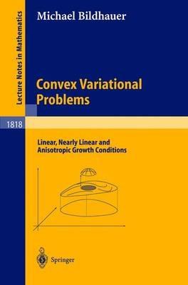 Convex Variational Problems: Linear, nearly Linear and Anisotropic Growth Conditions - Michael Bildhauer - cover