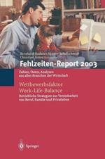 Fehlzeiten-Report 2003: Wettbewerbsfaktor Work-Life-Balance: Zahlen, Daten, Analysen aus allen Branchen der Wirtschaft
