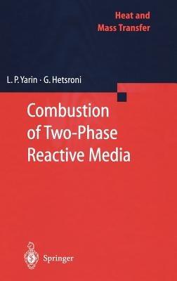 Combustion of Two-Phase Reactive Media - L. P. Yarin,G. Hetsroni,A. Mosyak - cover