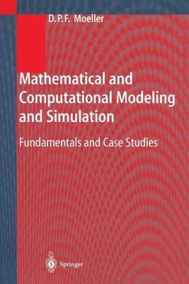 Mathematical and Computational Modeling and Simulation: Fundamentals and Case Studies - Dietmar P.F. Möller - cover