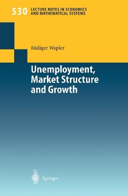 Unemployment, Market Structure and Growth - Rüdiger Wapler - cover