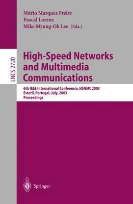 High-Speed Networks and Multimedia Communications: 6th IEEE International Conference HSNMC 2003, Estoril, Portugal, July 23-25, 2003, Proceedings - cover