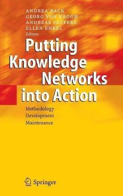 Putting Knowledge Networks into Action: Methodology, Development, Maintenance - cover
