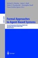 Formal Approaches to Agent-Based Systems: Second International Workshop, FAABS 2002, Greenbelt, MD, USA, October 29-31, 2002, Revised Papers - cover