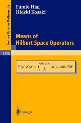Means of Hilbert Space Operators - Fumio Hiai,Hideki Kosaki - cover