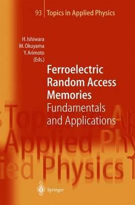 Ferroelectric Random Access Memories: Fundamentals and Applications - cover