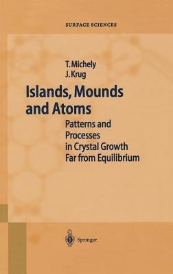 Islands, Mounds and Atoms - Thomas Michely,Joachim Krug - cover