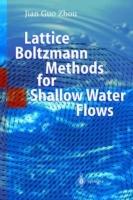 Lattice Boltzmann Methods for Shallow Water Flows - Jian Guo Zhou - cover