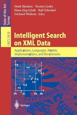 Intelligent Search on XML Data: Applications, Languages, Models, Implementations, and Benchmarks - cover