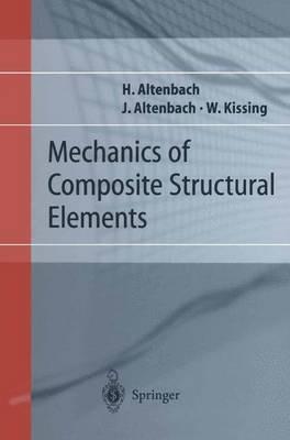 Mechanics of Composite Structural Elements - Holm Altenbach,Johannes W. Altenbach,Wolfgang Kissing - cover
