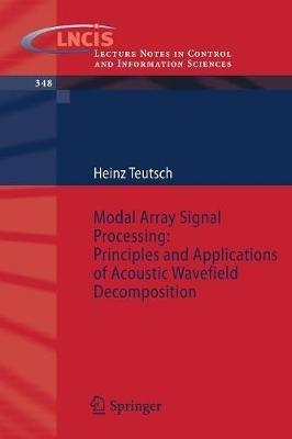Modal Array Signal Processing: Principles and Applications of Acoustic Wavefield Decomposition - Heinz Teutsch - cover