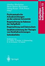 Gutachtenkolloquium 15: Posttraumatische Achsabweichungen an der unteren Extremität Begutachtung im Rahmen der Haftpflicht Begutachtung und Datenschutz Qualitätssicherung der Therapie von Rückfußverletzungen Gelenkinfekte