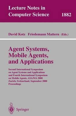 Agent Systems, Mobile Agents, and Applications: Second International Symposium on Agent Systems and Applications and Fourth International Symposium on Mobile Agents, ASA/MA 2000 Zurich, Switzerland, September 13-15, 2000 Proceedings - cover