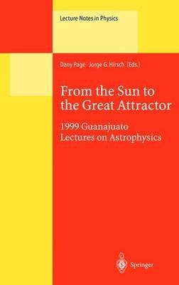 From the Sun to the Great Attractor: 1999 Guanajuato Lectures on Astrophysics - cover