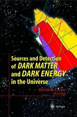 Sources and Detection of Dark Matter and Dark Energy in the Universe: Fourth International Symposium Held at Marina del Rey, CA, USA February 23-25, 2000 - cover