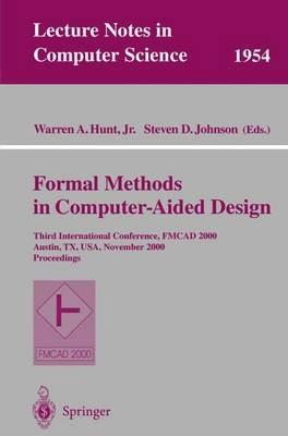 Formal Methods in Computer-Aided Design: Third International Conference, FMCAD 2000 Austin, TX, USA, November 1-3, 2000 Proceedings - cover