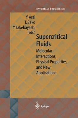 Supercritical Fluids: Molecular Interactions, Physical Properties and New Applications - cover