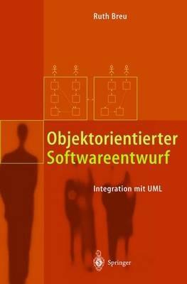 Objektorientierter Softwareentwurf: Integration mit UML - Ruth Breu - cover