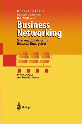 Business Networking: Shaping Collaboration Between Enterprises - Hubert Österle,Elgar Fleisch,Rainer Alt - cover