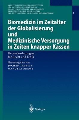 Biomedizin im Zeitalter der Globalisierung und Medizinische Versorgung in Zeiten knapper Kassen: Herausforderungen für Recht und Ethik - cover