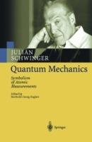 Quantum Mechanics: Symbolism of Atomic Measurements - Julian Schwinger - cover