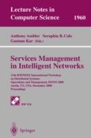 Services Management in Intelligent Networks: 11th IFIP/IEEE International Workshop on Distributed Systems: Operations and Management, DSOM 2000 Austin, TX, USA, December 4-6, 2000 Proceedings - cover